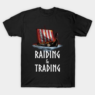 Raiding & Trading - Medieval Viking History - Dragon Ship T-Shirt